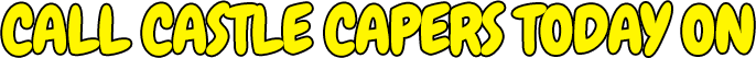 Call castle capers today on